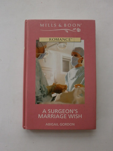 Abigail Gordon - A surgeon's marriage wish