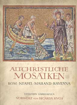 Altchristliche Mosaiken - Rom, Neapel, Mailand, Ravenna