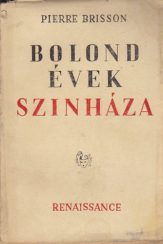Pierre Brisson - Bolond �vek sz�nh�za