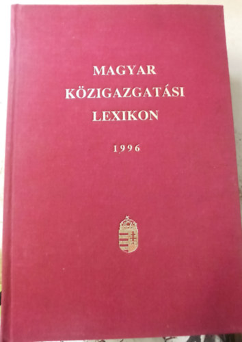 Dr. Kiss Elemr - Magyar kzigazgatsi lexikon 1996