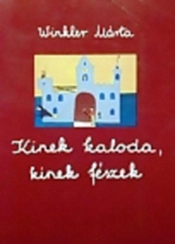 Winkler Mrta - Kinek kaloda, kinek fszek