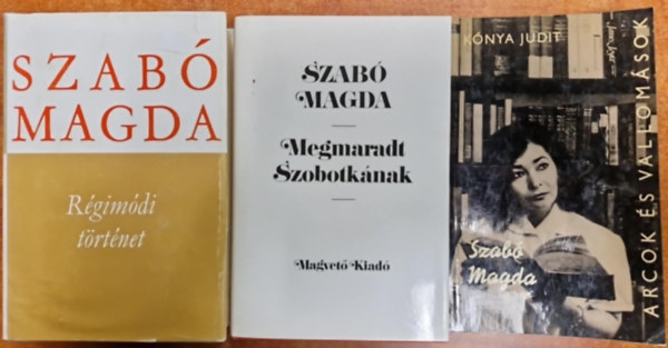 3db Szab Magda regny - Megmaradt Szobotknak,Rgimdi trtnet,Szab Magda lete