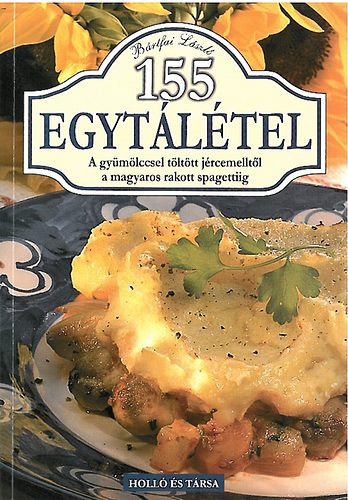 155 Egytltel - A gymlccsel tlttt jrcemelltl a magyaros rakott spagettiig
