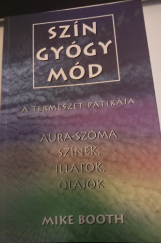 Szngygymd - A termszet patikja (Aura-szma: sznek, illatok, olajok)