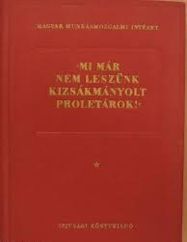 Sv�d L�szl�  (szerk.) - El�re, harcra ifj�munk�s 1919-1945