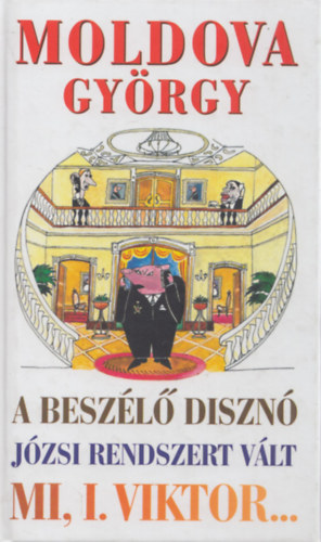 A besz�l� diszn� - J�zsi rendszer v�lt - Mi, I. Viktor...