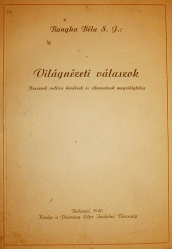 Bangha Bla - Vilgnzeti vlaszok (Korszer vallsi krdsek s ellenvetsek megvilgtsa)