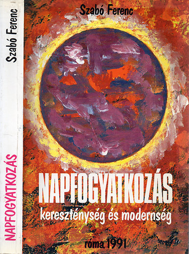 Napfogyatkozs - keresztnysg s modernsg - (Eszmetrtneti tanulmnyok)
