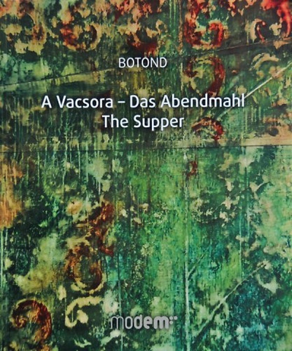 Botond: A vacsora - Das Abendmahl - The Supper