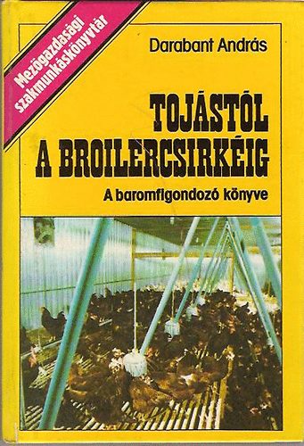 Toj�st�l a broilercsirk�ig (A baromfigondoz� k�nyve)