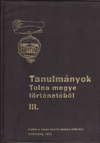 Tanulm�nyok Tolna  megye t�rt�net�b�l III.