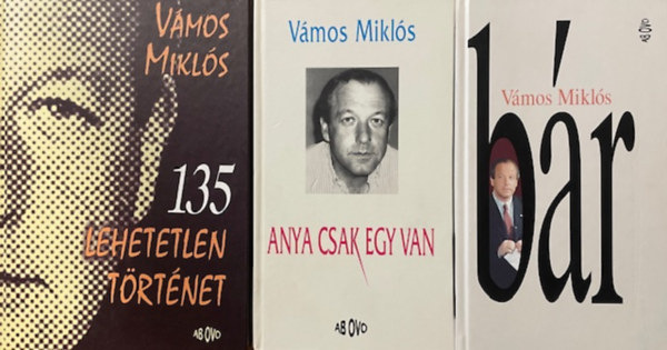 V�mos Mikl�s - B�r, Anya csak egy van, 135 lehetetlen t�rt�net (3 k�tet)