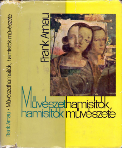 Mvszethamistk, hamistk mvszete (Hromezer v a hamistott malkotsok trtnetbl)