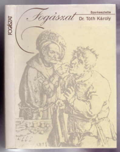 Dr. Tth Kroly  (szerk.) - Fogszat (Msodik, tdolgozott kiads)