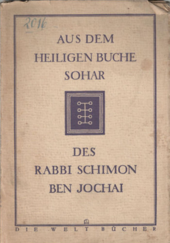 Aus dem heiligen Buche Sohar des Rabbi Schimon Ben Jochai. Eine Auswahl
