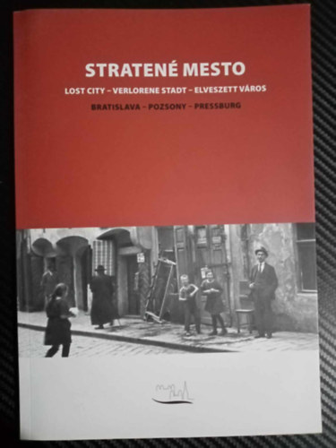 Stratene Mesto - Lost City / Verlorene Stadt / Elveszett Varos - Bratislava, Poszony Pressburg (Szlovk, Angol, Nmet, Magyar)