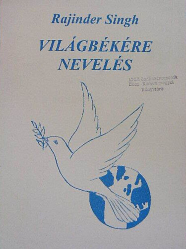 Rajinder Singh Sant Rajinder Singh - Világbékére nevelés