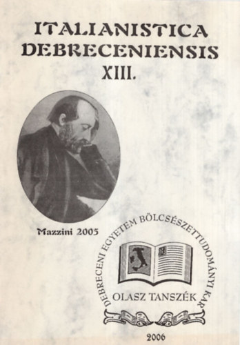 Madarsz Imre - Italianistica Debreceniensis XIII. - A Debreceni Egyetem Olasz Tanszke s az Olasz Felvilgosods s Romantika Kutatkzpont vknyve 2005