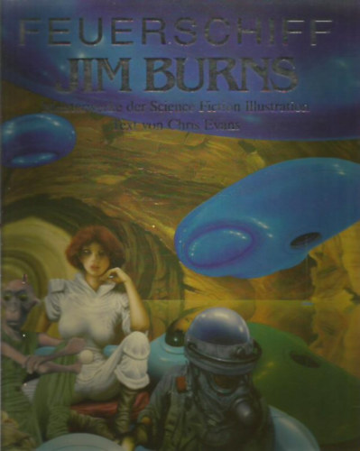 Jim Burns - Meisterwerke der Science Fiction Illustration /Verk kpek a sci-fi illusztrciibl - nmet nyelv/