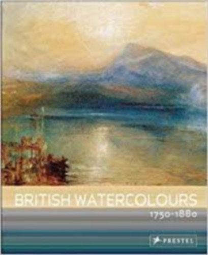Anne Lyles  (Author) Andrew Wilton  (Author) - British Watercolours: 1750-1880 Paperback - Illustrated, April 27, 2011