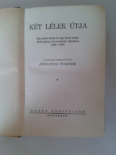 Kt llek tja - Egy hres tuds s egy fiatal leny letregnye levelezsk tkrben 1898-1903