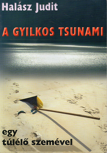 Halsz Judit - A gyilkos tsunami egy tll szemvel