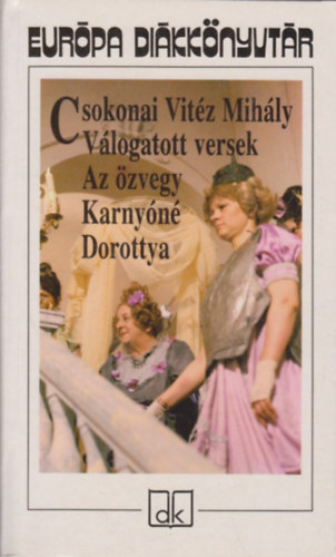 V�logatott versek - Az �zvegy Karny�n� -Dorottya - Eur�pa di�kk�nyvt�r