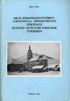 Arl, borsodszentgyrgy, Jrdnhza...trtnete egyhzi levltrak...