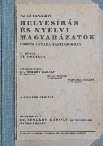 Dr. Sle Dnes, Dr. Vargha Ferenc Teslry Kroly - Az j tantervi helyesrs s nyelvi magyarzatok sszes anyaga tantsokban - V. ktet VI. osztly