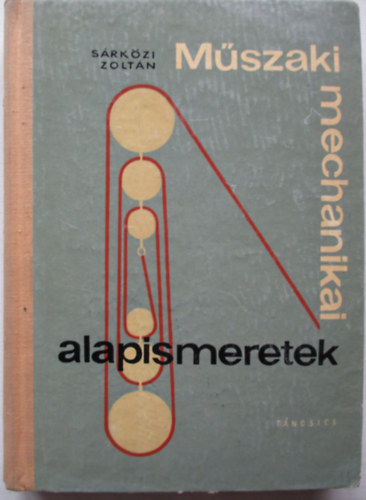 Sárközi Zoltán - Műszaki mechanikai alapismeretek