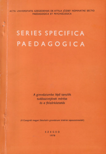 SERIES SPECIFICA PAEDAGOGICA - A gimnziumba lp tanulk tudsszintjnek mrse s a felzrkztats