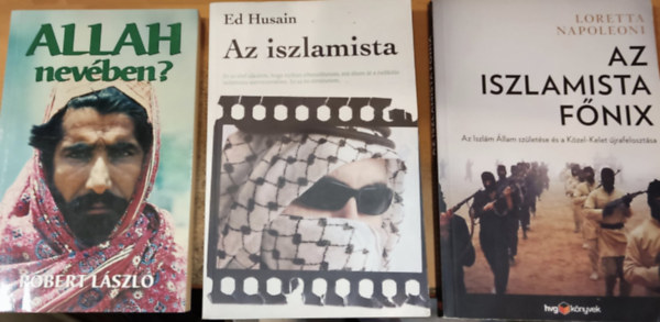 Ed Husain, Loretta Napoleoni Robert Lszl - 3 db arab: Allah nevben? + Az iszlamista + Az iszlamista Fnix