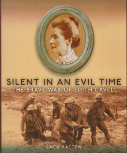 Silent in an evil time- The brave war of Edith Cavell (Nmn egy gonosz idben- Edith Cavell btor hborja) Angol nyelv