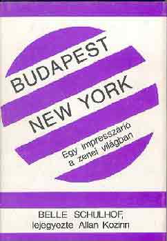 Budapest-New York (egy impresszri a zenei vilgban)