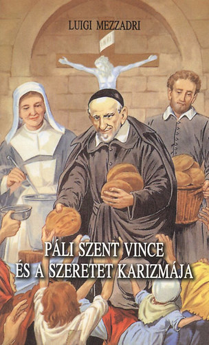 Luigi Mezzadri - Pli Szent Vince s a szeretet karizmja