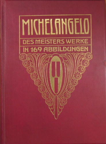 Fritz Knapp - Michelangelo. Des Meisters Werke in 169 Abbildungen