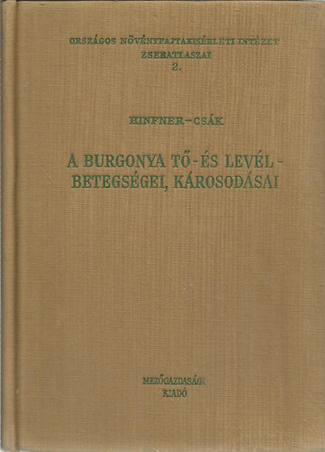 A burgonya t�- �s lev�lbetegs�gei, k�rosod�sai (Orsz�gos N�v�nyfajtakis�rleti Int�zet zsebatlaszai 2.)