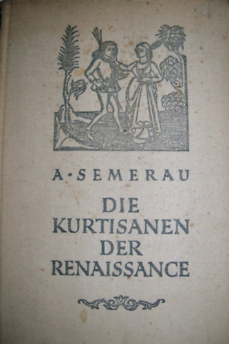 Alfred Semerau - Die kurtisanen der renaissance