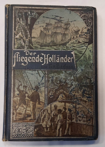 Der fliegende Hollnder - Eine Erzhlung aus den Indischen Meeren - 1896 - (A bolyg hollandi - Mese az Indiai-tengerrl, nmet nyelven)