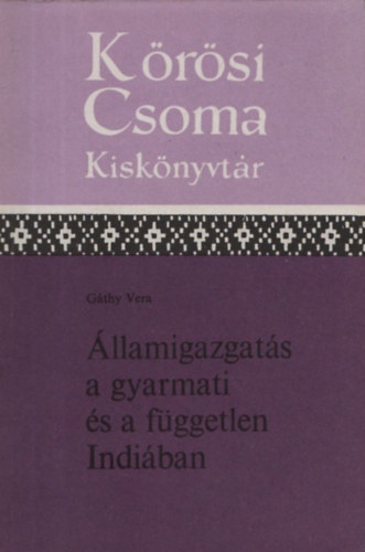 llamigazgats a gyarmati s a fggetlen Indiban (Krsi Csoma Kisknyvtr)