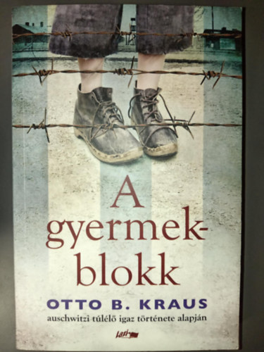 A gyermekblokk - Otto B. Kraus auschwitzi tll igaz trtnete alapjn
