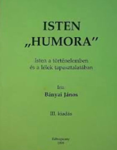 Isten "humora"- Isten a trtnelemben s a llek tapasztalatban