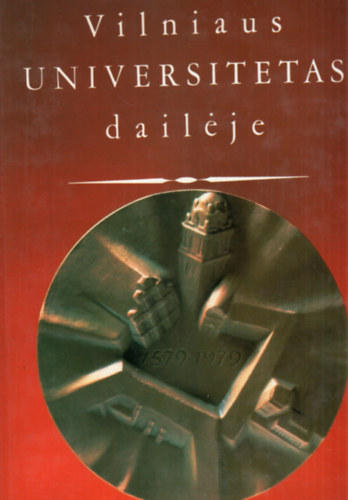 Vilniaus Universitetas dailje - Vilniuszi egyetem trtnete ( tbbnyelv )