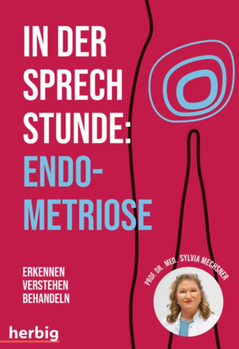 Sylvia Mechsner - In der Sprechstunde: Endometriose