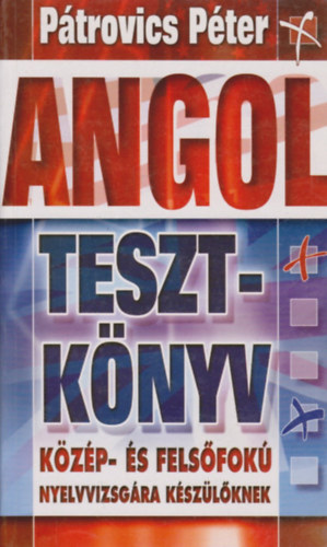 Angol tesztk�nyv k�z�p- �s fels�fok� nyelvvizsg�ra k�sz�l�knek