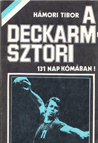 Hmori Tibor - A Deckarm-sztori - 131 nap kmban (dediklt)