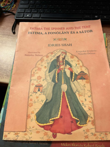 Idries Shah - Fatima the Spinner and the Tent / FATIMA, A FONLNY S A STOR: Bilingual English-Hungarian Edition / Ktnyelv angol-magyar kiads