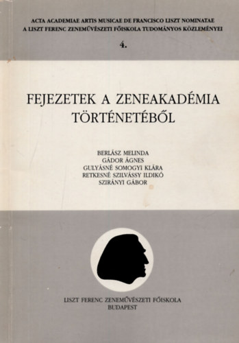 Fejezetek a Zeneakadmia trtnetbl (A Liszt Ferenc Zenemvszeti Fiskola Tudomnyos Kzlemnyei 4.)