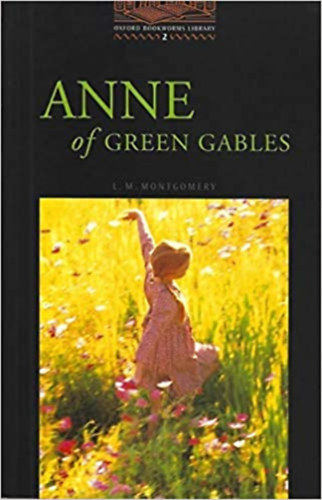 Anne of green gables (Oxford Bookworms Library - Stage 2.)
