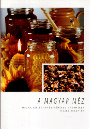 A magyar mz - Mzfajtk s egyb mhszeti termkek - Mzes receptek